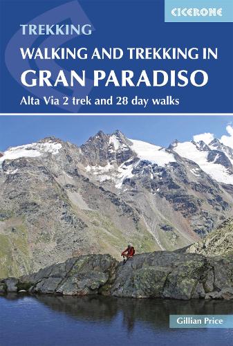 Walking and Trekking in the Gran Paradiso: Alta Via 2 trek and 28 day walks