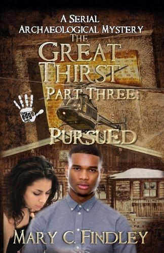 The Great Thirst Part Three: Pursued: A Serial Archaeological Mystery(3 Great Thirst)