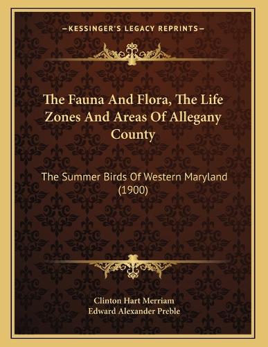 The Fauna And Flora, The Life Zones And Areas Of Allegany County