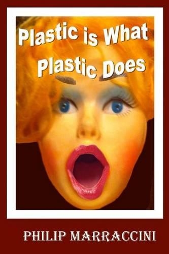 Plastic Is What Plastic Does