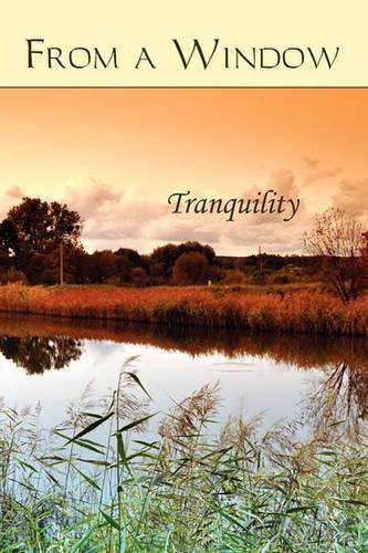 From a Window: Tranquility
