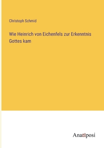 Wie Heinrich von Eichenfels zur Erkenntnis Gottes kam