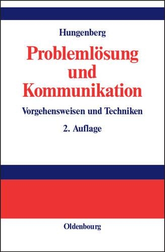 Problemlosung Und Kommunikation: Vorgehensweisen Und Techniken