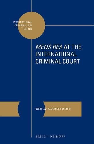 Mens Rea at the International Criminal Court: (10 International Criminal Law)