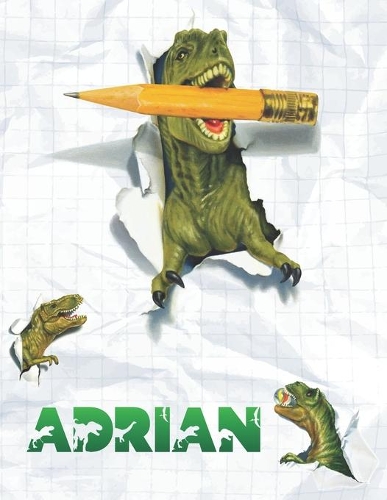 Adrian: Personalized Dinosaur Sketchbook For Boys. 8.5"x11" 110 Pages. Doodle, Draw, Sketch, Create, Dino!