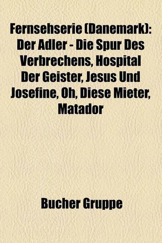 Fernsehserie (Danemark): Der Adler - Die Spur Des Verbrechens, Hospital Der Geister, Jesus Und Josefine, Oh, Diese Mieter, Matador
