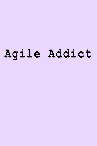 Agile Addict: Blank Lined Journal