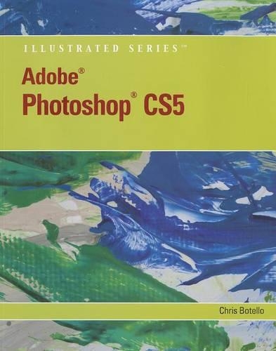 Adobe Photoshop CS5 Illustrated: (Illustrated (Course Technology))