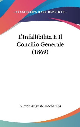 L'Infallibilita E Il Concilio Generale (1869)