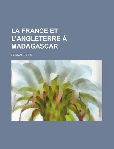 La France Et L'Angleterre a Madagascar