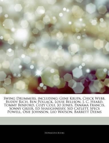 Articles on Swing Drummers, Including: Gene Krupa, Chick Webb, Buddy Rich, Ben Pollack, Louie Bellson, J. C. Heard, Tommy Benford, Cozy Cole, Jo Jones, Panama Francis, Sonny Greer, Ed Sha