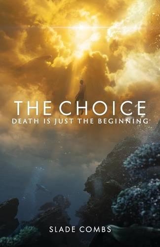 The Choice: Death Is Just the Beginning