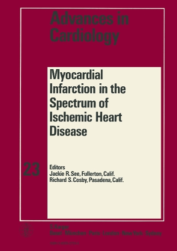 Myocardial Infarction in the Spectrum of Ischemic Heart Disease: Symposium on Myocardial Infarction, Palm Springs, Calif., March 1977(23 Advances in Cardiology)