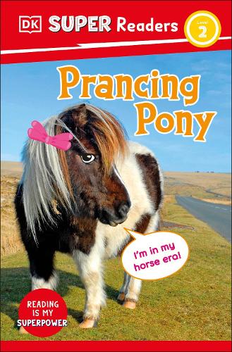 DK Super Readers Level 2 Prancing Pony: Animals with Attitude(DK Super Readers)