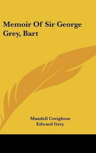 Memoir Of Sir George Grey, Bart