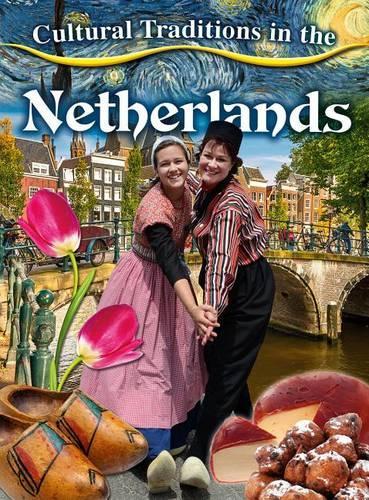 Cultural Traditions in the Netherlands: (Cultural Traditions in My World)