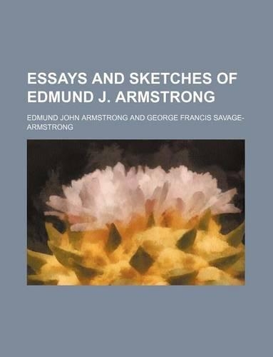 Essays and Sketches of Edmund J. Armstrong