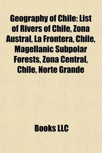 Geography of Chile: Borders of Chile, Canals in Chile, Chile Geography Stubs, Deserts of Chile, Ecoregions of Chile, Geology of Chile