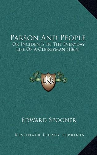 Parson and People: Or Incidents in the Everyday Life of a Clergyman (1864)
