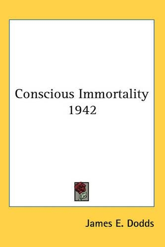 Conscious Immortality 1942