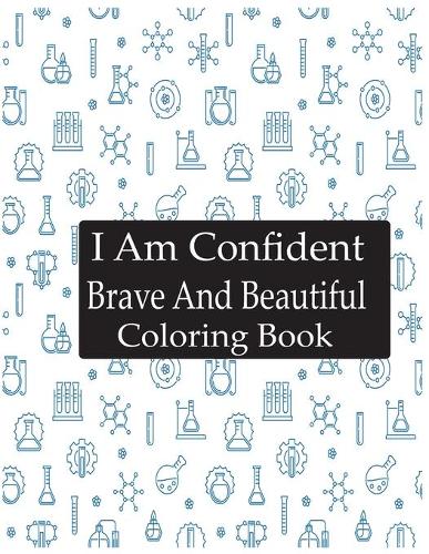 I Am Confident Brave And Beautiful Coloring Book: A Coloring Book for Girls