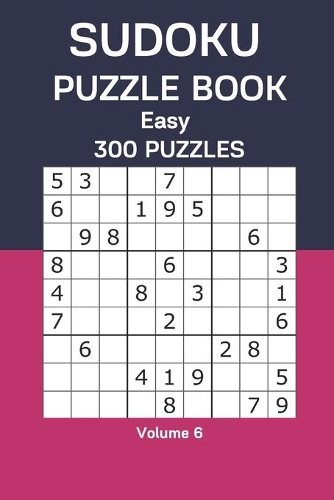 Sudoku Puzzle Book Easy: 300 Puzzles Volume 6