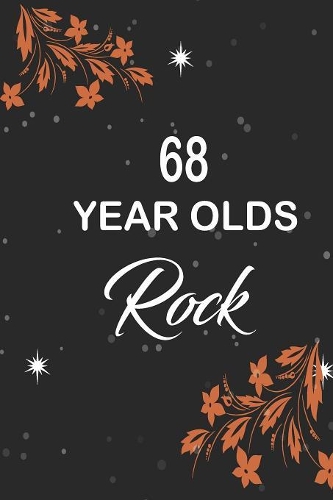 68 year olds rock: funny and cute blank lined journal Notebook, Diary, planner Happy 68th sixty-eighth Birthday Gift for sixty eight year old daughter, son, boyfriend,