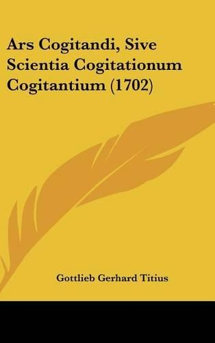 Ars Cogitandi, Sive Scientia Cogitationum Cogitantium (1702)