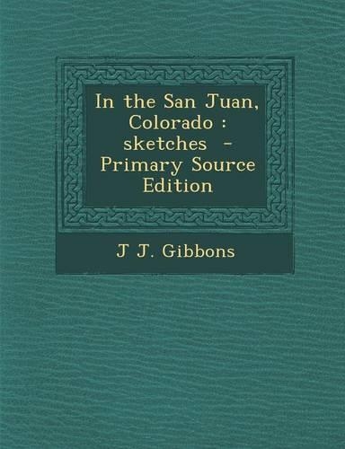 In the San Juan, Colorado: Sketches