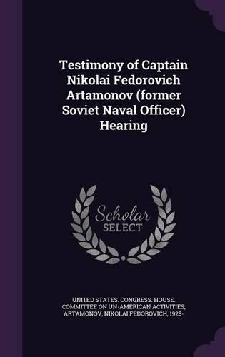 Testimony of Captain Nikolai Fedorovich Artamonov (Former Soviet Naval Officer) Hearing