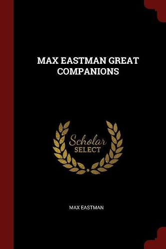 Max Eastman Great Companions