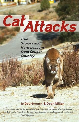 Cat Attacks: True Stories and Hard Lessons from Cougar Country