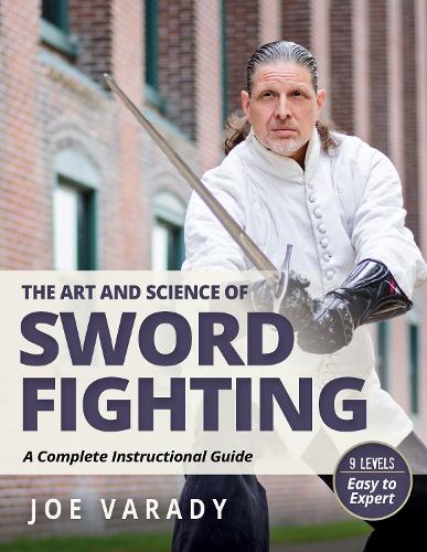 The Art and Science of Sword Fighting: A Complete Instructional Guide(Martial Science)