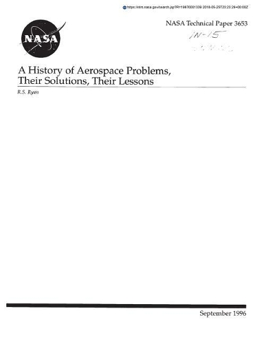 A History of Aerospace Problems, Their Solutions, Their Lessons