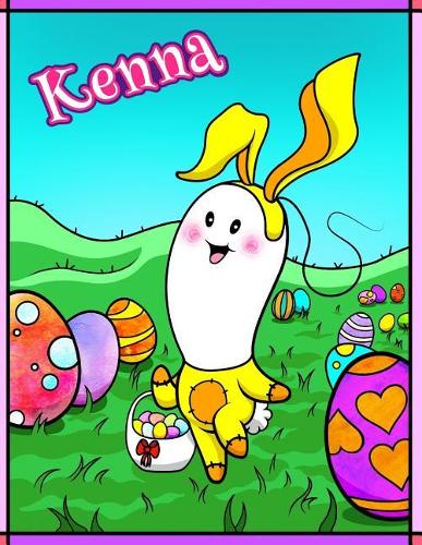 Kenna: Personalized Easter Coloring Book for Kids, Ima Gonna Color My Happy Easter, Easter Gifts for Girls, Easter Basket Stuffers for Children