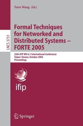 Formal Techniques for Networked and Distributed Systems - FORTE 2005: 25th IFIP WG 6.1 International Conference, Taipei, Taiwan, October 2-5, 2005, Proceedings(Programming and Software Engineering)