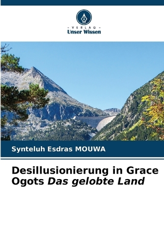 Desillusionierung in Grace Ogots Das gelobte Land