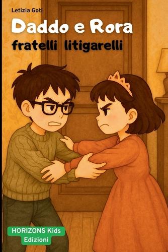 Daddo e Rora, fratelli litigarelli.: Racconto illustrato per bambini sulla famiglia: crescere insieme tra litigi, sorrisi e amore fraterno.(Libri Carini Per Bambini Di Letizia)