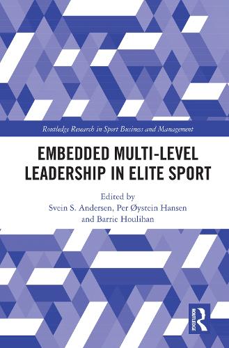 Embedded Multi-Level Leadership in Elite Sport: (Routledge Research in Sport Business and Management)