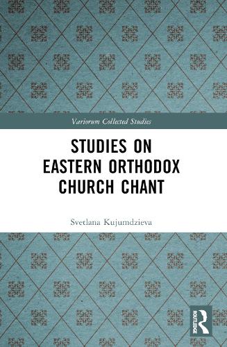 Studies on Eastern Orthodox Church Chant: (Variorum Collected Studies)