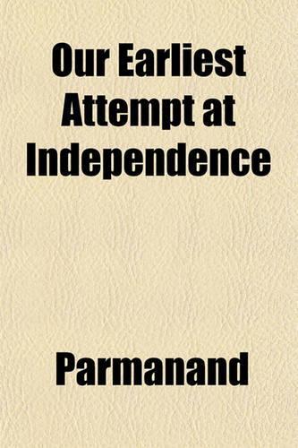 Our Earliest Attempt at Independence