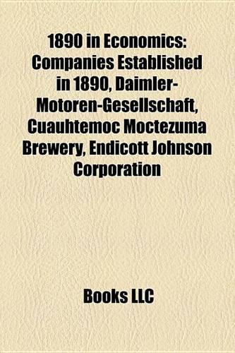 1890 in Economics: 1890 Labor Disputes and Strikes, Companies Established in 1890, Daimler-Motoren-Gesellschaft, Riley, Unocal Corporation