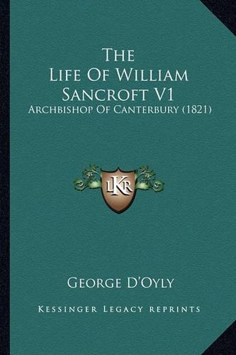 The Life Of William Sancroft V1