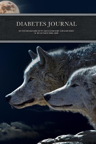 Diabetes Journal - Easy to Use Blood Sugar Logbook for Type 1 Diabetes (Glycemic Record / Blood Glucose Tracker) T1d - Wolf Daily Diabetes Journal Logbook