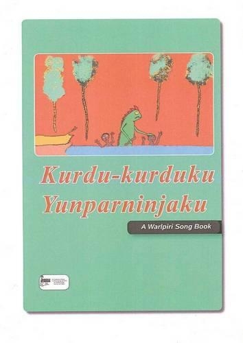 Kurdu-kurduku Yunparninjaku: a Warlpiri Song Book.