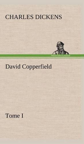 David Copperfield - Tome I