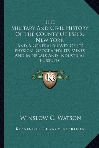 The Military And Civil History Of The County Of Essex, New York