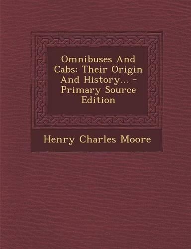Omnibuses and Cabs: Their Origin and History...