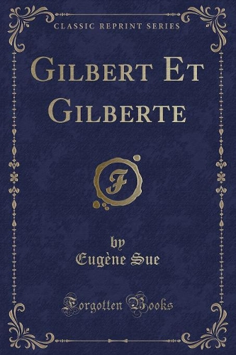 Gilbert Et Gilberte (Classic Reprint)