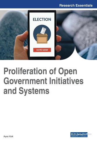 Proliferation of Open Government Initiatives and Systems: (Advances in Electronic Government, Digital Divide, and Regional Development)